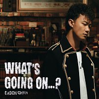 Eason Chan – What's Going On...?