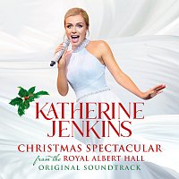 Katherine Jenkins – Katherine Jenkins: Christmas Spectacular – Live From The Royal Albert Hall [Original Motion Picture Soundtrack]