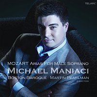 Michael Maniaci, Boston Baroque, Martin Pearlman – Mozart: Arias for Male Soprano