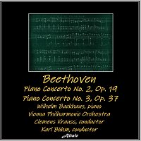 Wilhelm Backhaus, Vienna Philharmonic Orchestra – Beethoven: Piano Concerto NO. 2, OP. 19 - Piano Concerto NO. 3, OP. 37