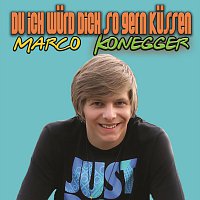 Marco Konegger – Du ich wurd´dich so gern kussen