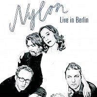 Nylon – Live In Berlin