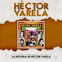 Hector Varela – La Historia de Héctor Varela