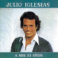 Julio Iglesias – A MIS 33 ANOS