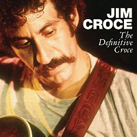 Jim Croce – The Definitive Croce