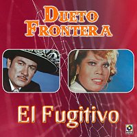 Dueto Frontera – El Fugitivo
