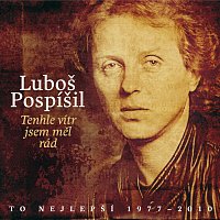 Luboš Pospíšil – Tenhle vítr jsem měl rád / To nejlepší 1977 - 2010 MP3