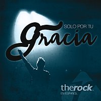 The Rock En Espanol – Solo Por Tu Gracia