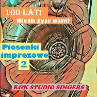 K&K Studio Singers – 100 lat! Niech żyje nam! Piosenki imprezowe cz.2