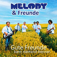 MELODY & Freunde – Gute Freunde kann niemand trennen