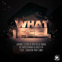 Arone Clein & Rio Dela Duna vs. Brockman & Basti M – What I Feel (feat. Sharon May Linn)