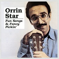 Orrin Star – Fun Songs & Fancy Pickin'
