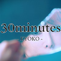 Kyoko – 30minutes