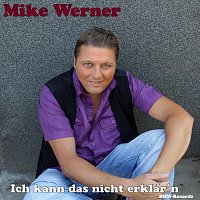 Mike Werner – Ich kann das nicht erklar´n