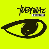 TobyMac – Eye On It