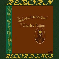 Charley Patton – Screamin' and Hollerin' the Blues The Worlds of Charley Patton, Vol.5 (HD Remastered)