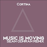 Cortina – Music Is Moving (Sean Odhran Remix)