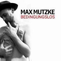 Max Mutzke – Bedingungslos
