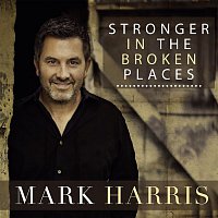 Mark Harris – Stronger In The Broken Places