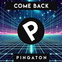 Pingaton – Come Back