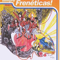 Freneticas – Sempre Frenéticas