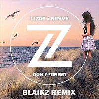 LIZOT x Nevve – Don't Forget (Blaikz Remix)