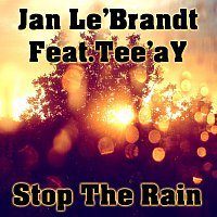 Jan Le'Brandt Feat. Tee'aY – Stop The Rain