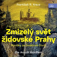 Arnošt Goldflam – Kraus: Zmizelý svět židovské Prahy / Povídky ze Svrabové čtvrti