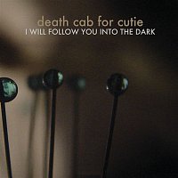 Death Cab for Cutie – I Will Follow You into the Dark