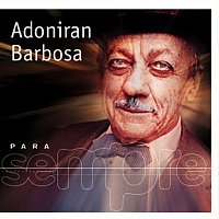 Adoniran Barbosa – Para Sempre