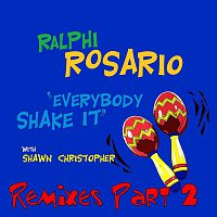 Ralphi Rosario – Everybody Shake It (feat. Shawn Christopher) [Pt. 2] [Remixes]