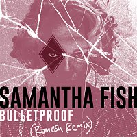 Samantha Fish – Bulletproof [Romesh Remix]
