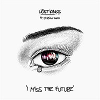 Lost Kings, Jordan Shaw – I Miss The Future