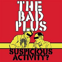 The Bad Plus – Suspicious Activity?