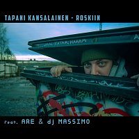 Tapani Kansalainen – Roskiin (feat. Are & DJ Massimo)