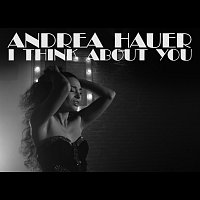 ANDREA HAUER – I THINK ABOUT YOU
