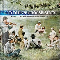 Přední strana obalu CD God Didn't Choose Sides - Civil War True Stories About Real People [Vol. 1]