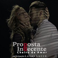 Cheiro De Amor, Lucas Lucco – Proposta Indecente (Propuesta Indecente)