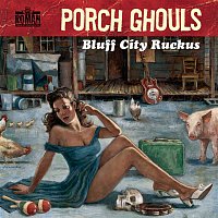 Porch Ghouls – Bluff City Ruckus