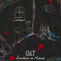 Gilt – Desolate In Motion