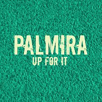 Palmira – Up For It