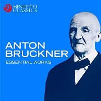 Various Artists.. – Anton Bruckner - Essential Works