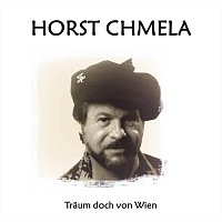 Horst Chmela – Träum doch von Wien