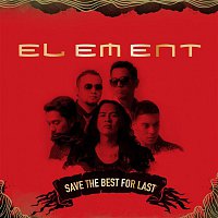 Element – Save The Best For Last