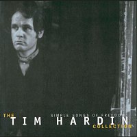 Tim Hardin – Simple Songs Of Freedom:  The Tim Hardin Collection