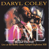 Daryl Coley – Beyond The Veil: Live At Bobby Jones Gospel Explosion XIII