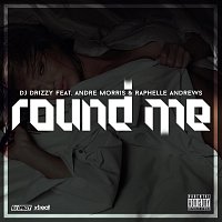 DJ Drizzy, Andre Morris, Raphelle Andrews – Round Me (feat. Andre Morris & Raphelle Andrews)