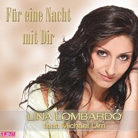 Lina Lombardo feat. Michael Ulm – Fur eine Nacht mit dir