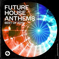 Various  Artists – Future House Anthems: Best of 2019 (Presented by Spinnin' Records)
