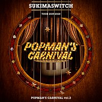 SUKIMASWITCH – Sukimaswitch Tour 2019-2020 Popman's Carnival Vol.2 [Live]